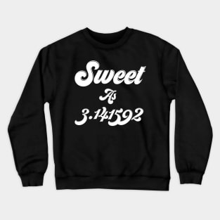 sweet as pi day funny Crewneck Sweatshirt